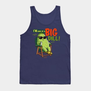 I'm Kind of a Big Dill Tank Top